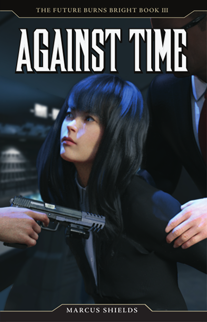The Future Burns Bright Book #3 : Against Time